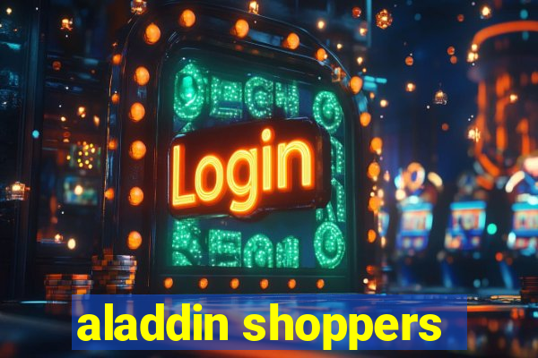 aladdin shoppers