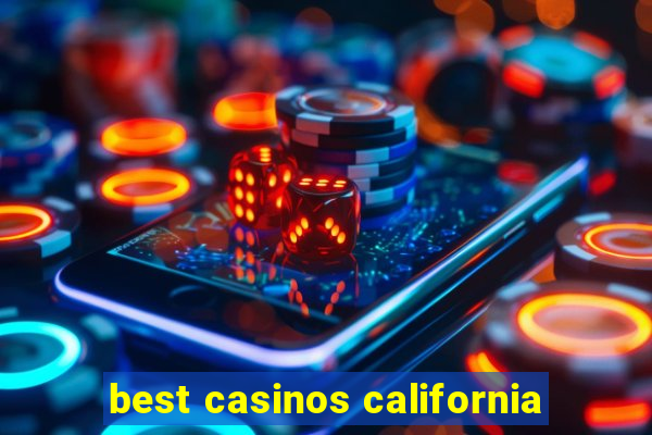 best casinos california