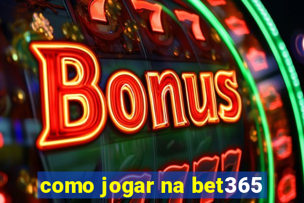 como jogar na bet365