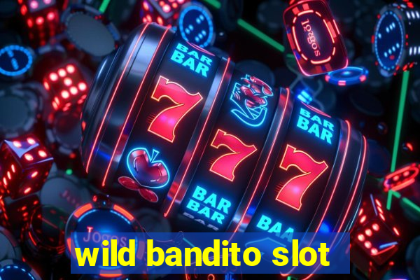 wild bandito slot