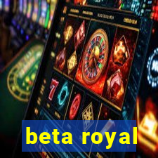 beta royal