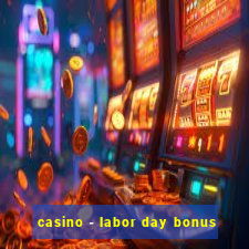 casino - labor day bonus