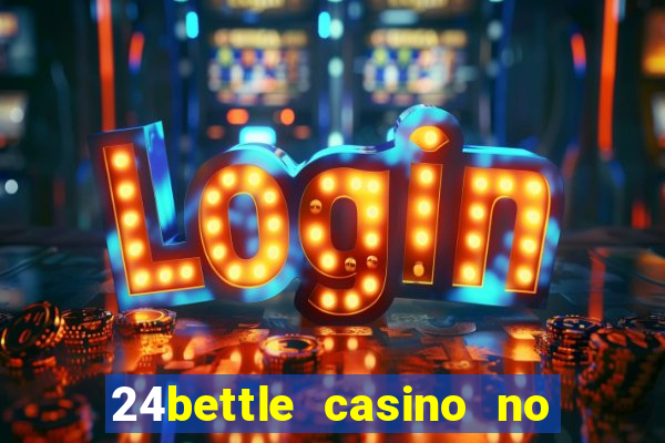 24bettle casino no deposit bonus codes