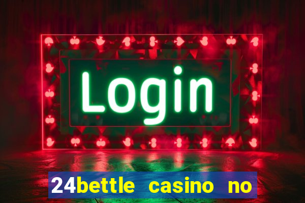 24bettle casino no deposit bonus codes