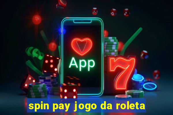 spin pay jogo da roleta