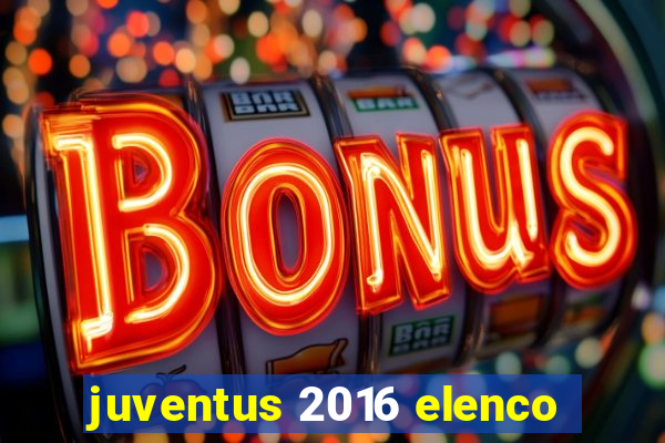 juventus 2016 elenco