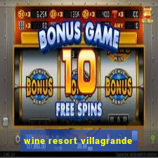 wine resort villagrande