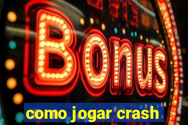 como jogar crash