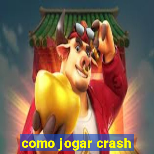 como jogar crash