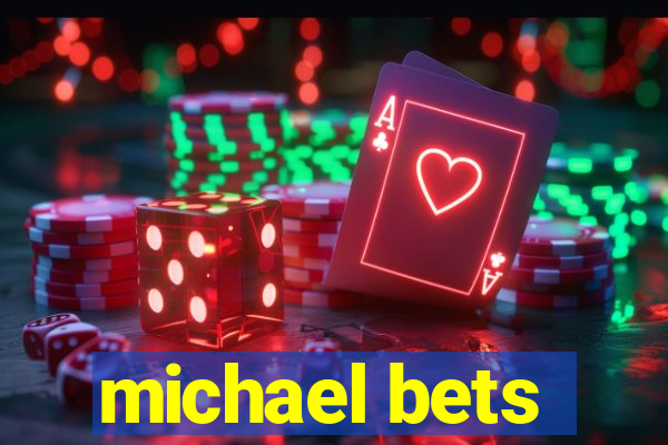 michael bets