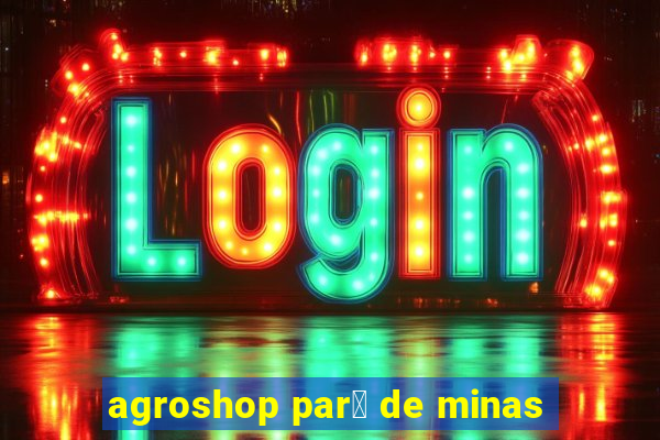 agroshop par谩 de minas