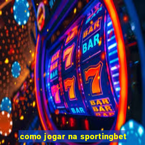 como jogar na sportingbet