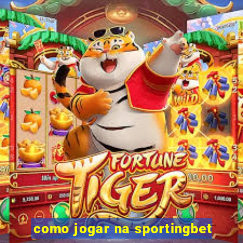 como jogar na sportingbet