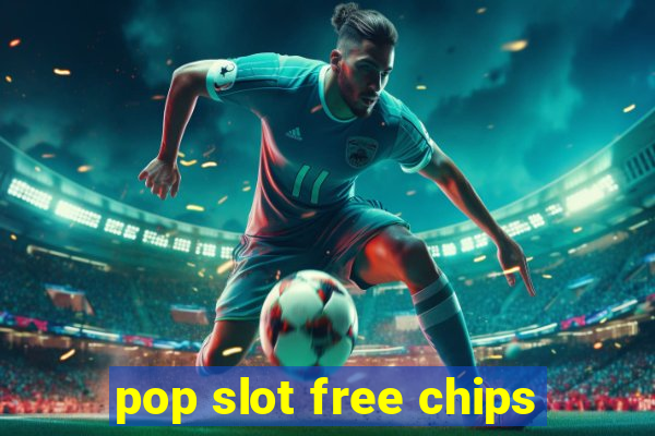 pop slot free chips