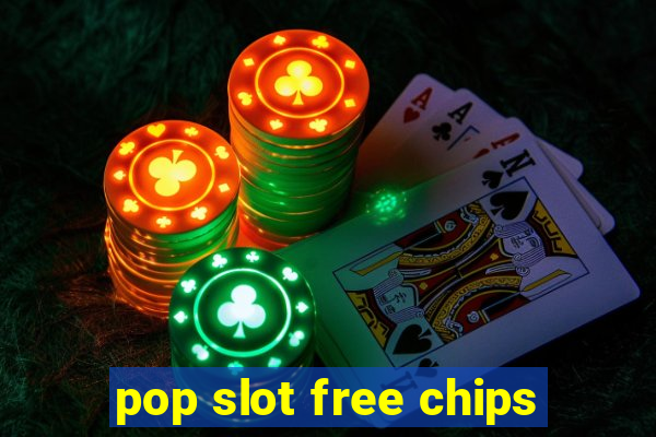 pop slot free chips