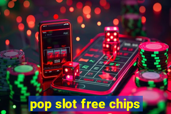 pop slot free chips