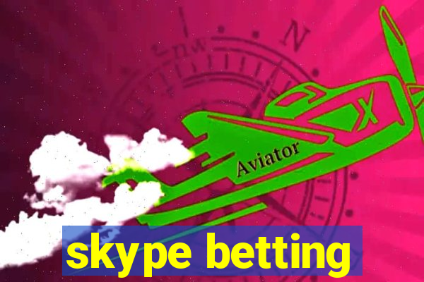 skype betting