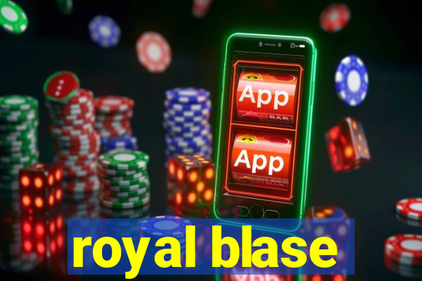 royal blase