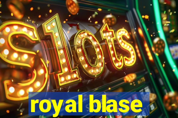 royal blase