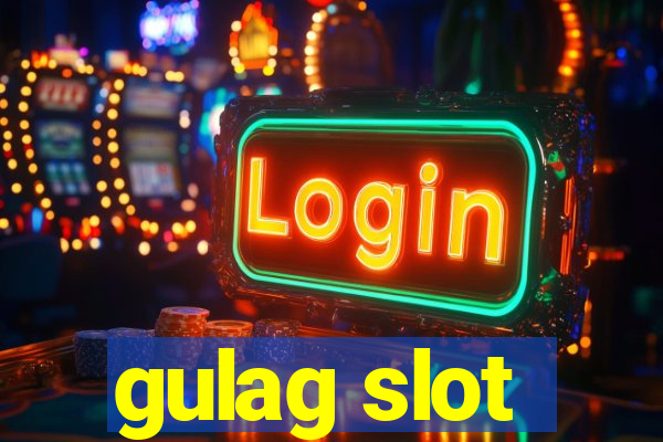 gulag slot