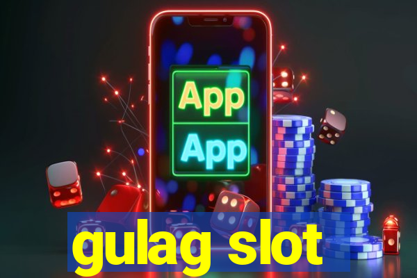 gulag slot