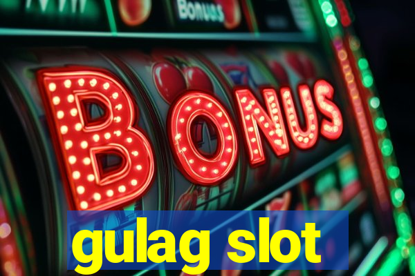 gulag slot