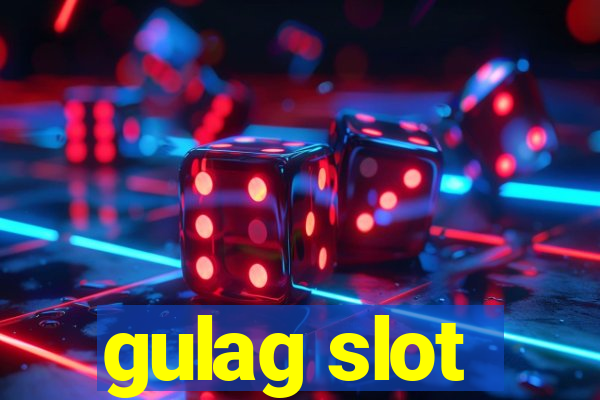 gulag slot