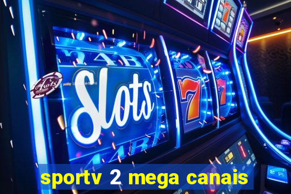 sportv 2 mega canais