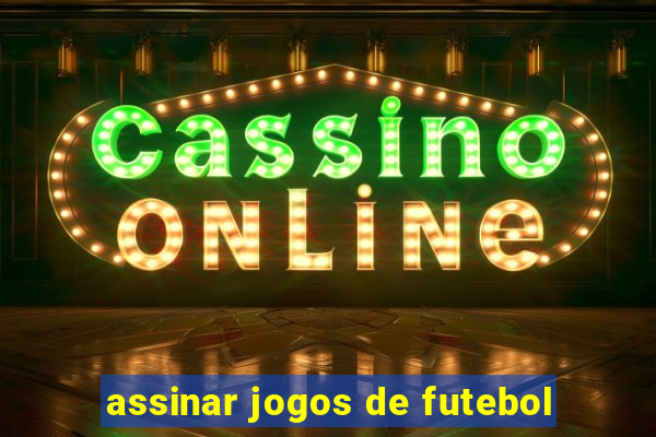 assinar jogos de futebol