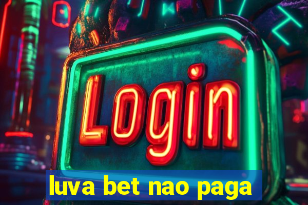 luva bet nao paga