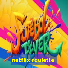 netflix roulette