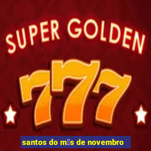 santos do m锚s de novembro