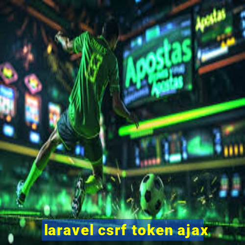 laravel csrf token ajax