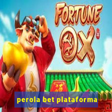 perola bet plataforma