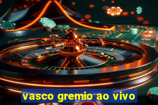 vasco gremio ao vivo