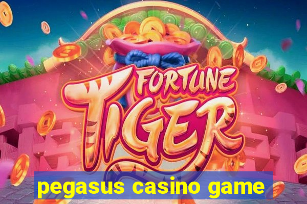 pegasus casino game