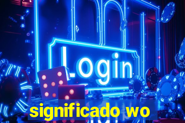 significado wo