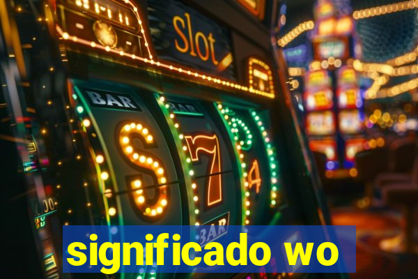 significado wo