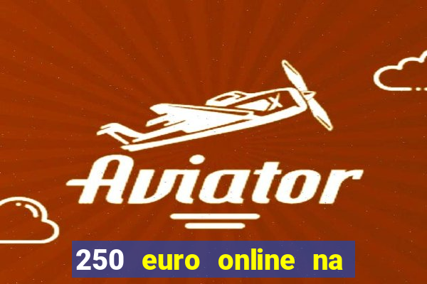 250 euro online na mga casino