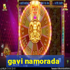 gavi namorada