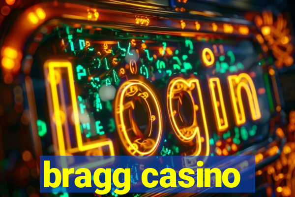 bragg casino