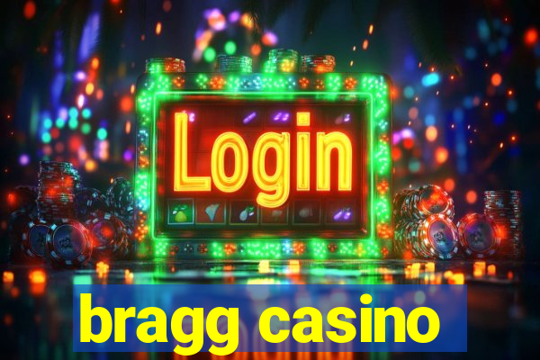 bragg casino