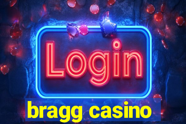 bragg casino