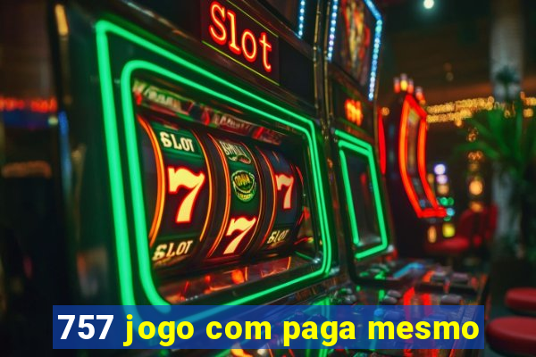 757 jogo com paga mesmo