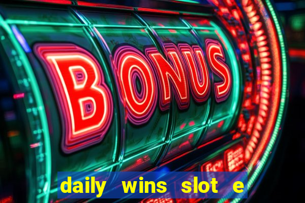 daily wins slot e live casino