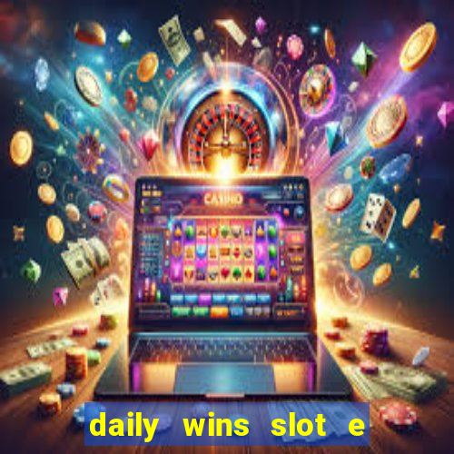 daily wins slot e live casino