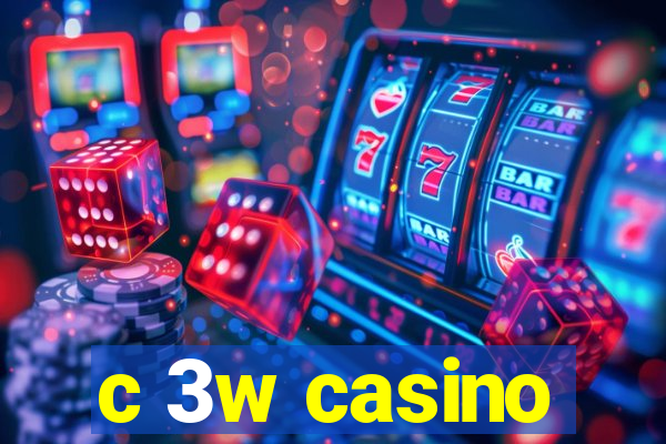 c 3w casino