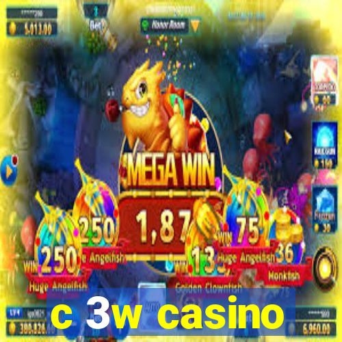 c 3w casino