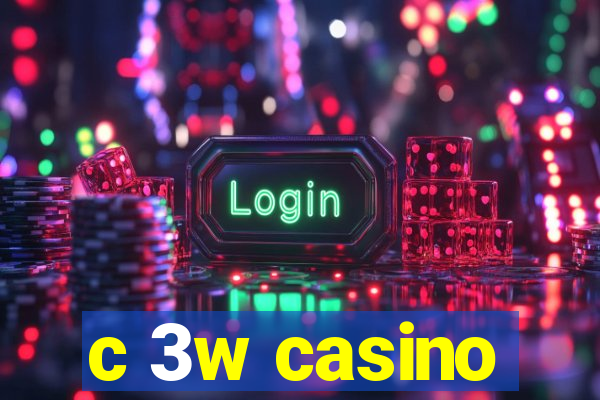 c 3w casino