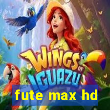 fute max hd